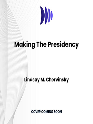 cover image of Making the Presidency